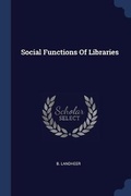 Cover: Social Functions Of Libraries - Sagwan Press