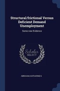 Cover: Structural/frictional Versus Deficient Demand Unemployment - Sagwan Press