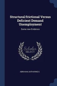 Enlarge image Cover: Structural/frictional Versus Deficient Demand Unemployment - Sagwan Press