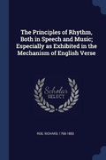 Cover: The Principles of Rhythm, Both in Speech and Music; Especially as Exhibited in the Mechanism of English Verse - Sagwan Press