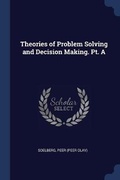 Cover: Theories of Problem Solving and Decision Making. Pt. A - Sagwan Press