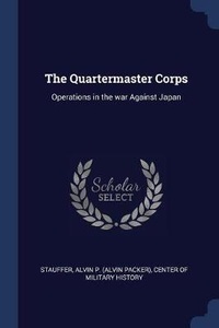 Enlarge image Cover: The Quartermaster Corps - Sagwan Press