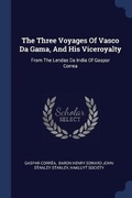 Cover: The Three Voyages Of Vasco Da Gama, And His Viceroyalty - Sagwan Press