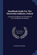 Cover: Handbook Guide For The University Galleries, Oxford - Sagwan Press