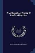Cover: A Mathematical Theory Of Random Migration - Sagwan Press