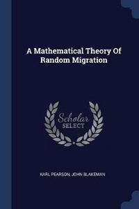 Enlarge image Cover: A Mathematical Theory Of Random Migration - Sagwan Press