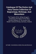 Cover: Catalogue Of The Entire And Very Choice Collection Of Engravings, Etchings, And Mezzotints - Sagwan Press