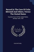 Cover: Record In The Case Of Colin Mitchell And Others, Versus The United States - Sagwan Press