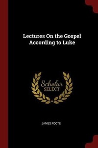 Enlarge image Cover: Lectures On the Gospel According to Luke - Andesite Press