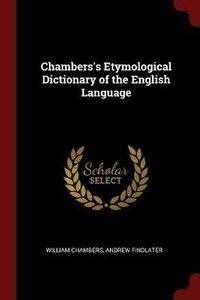 Abbildung von: Chambers's Etymological Dictionary of the English Language - Andesite Press
