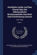 Cover: Geistliche Lieder Auf Den Choral Oder Die Gebraeuchliche Kirchenmelodie Gerichtet Und Fuenfstimmig Gesetzt - Sagwan Press