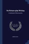 Cover: On Picture-play Writing - Sagwan Press