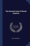 Cover: The Horned Larks Of North America - Sagwan Press