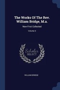 Cover: The Works Of The Rev. William Bridge, M.a. - Sagwan Press