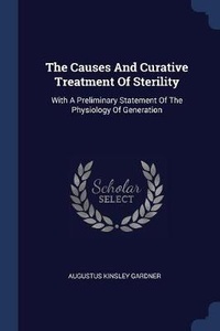 Enlarge image Cover: The Causes And Curative Treatment Of Sterility - Sagwan Press