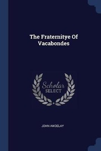 Enlarge image Cover: The Fraternitye Of Vacabondes - Sagwan Press