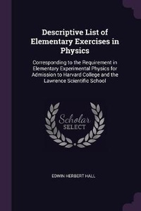 Enlarge image Cover: Descriptive List of Elementary Exercises in Physics - Palala Press