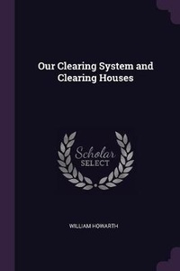 Enlarge image Cover: Our Clearing System and Clearing Houses - Palala Press