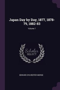Abbildung von: Japan Day by Day, 1877, 1878-79, 1882-83; Volume 1 - Palala Press