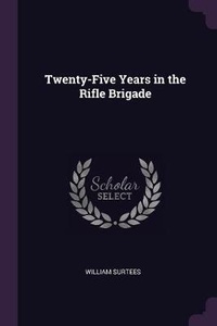 Enlarge image Cover: Twenty-Five Years in the Rifle Brigade - Palala Press
