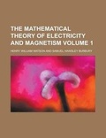 Cover: The Mathematical Theory of Electricity and Magnetism (Volume 1) - Rarebooksclub.com