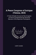 Cover: A Peace Congress of Intrigue (Vienna, 1815) - Palala Press