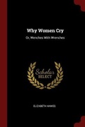 Cover: Why Women Cry - Andesite Press