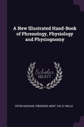 Cover: A New Illustrated Hand-Book of Phrenology, Physiology and Physiognomy - Palala Press