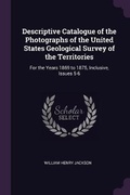 Cover: Descriptive Catalogue of the Photographs of the United States Geological Survey of the Territories - Palala Press