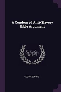 Abbildung von: A Condensed Anti-Slavery Bible Argument - Palala Press