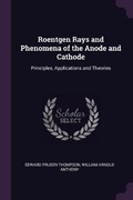 Cover: Roentgen Rays and Phenomena of the Anode and Cathode - Palala Press