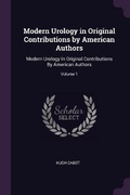 Cover: Modern Urology in Original Contributions by American Authors - Palala Press