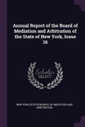 Abbildung von: Annual Report of the Board of Mediation and Arbitration of the State of New York, Issue 16 - Palala Press