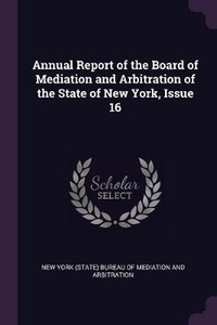 Abbildung von: Annual Report of the Board of Mediation and Arbitration of the State of New York, Issue 16 - Palala Press