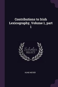 Abbildung von: Contributions to Irish Lexicography, Volume 1, part 1 - Palala Press