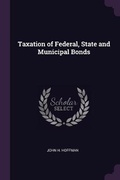 Cover: Taxation of Federal, State and Municipal Bonds - Palala Press