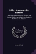 Cover: Libby, Andersonville, Florence - Palala Press