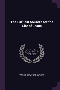 Enlarge image Cover: The Earliest Sources for the Life of Jesus - Palala Press