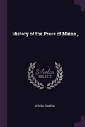 Cover: History of the Press of Maine, - Palala Press