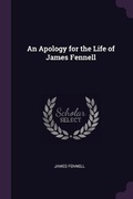 Cover: An Apology for the Life of James Fennell - Palala Press