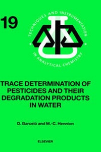 Abbildung von: Trace Determination of Pesticides and their Degradation Products in Water (BOOK REPRINT): Volume 19 - Elsevier