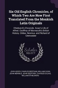 Cover: Six Old English Chronicles, of Which Two Are Now First Translated From the Monkish Latin Originals - Palala Press