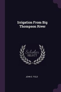 Abbildung von: Irrigation From Big Thompson River - Palala Press