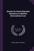 Cover: Essays On Some Disputed Questions in Modern International Law - Palala Press