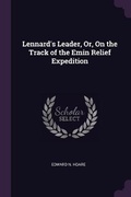 Cover: Lennard's Leader, Or, On the Track of the Emin Relief Expedition - Palala Press