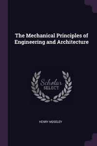 Enlarge image Cover: The Mechanical Principles of Engineering and Architecture - Palala Press