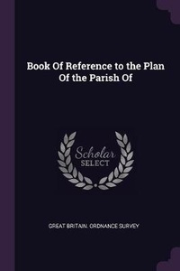 Enlarge image Cover: Book Of Reference to the Plan Of the Parish Of - Palala Press