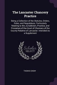 Enlarge image Cover: The Lancaster Chancery Practice - Palala Press