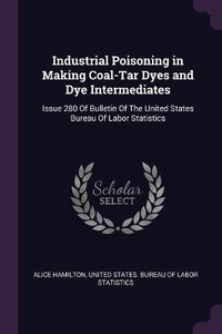 Abbildung von: Industrial Poisoning in Making Coal-Tar Dyes and Dye Intermediates - Palala Press
