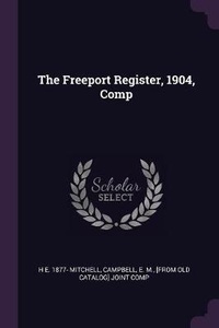 Enlarge image Cover: The Freeport Register, 1904, Comp - Palala Press